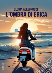 L'ombra di Erica. E-book. Formato EPUB ebook di Gloria Allegrucci