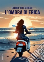 L&apos;ombra di Erica. E-book. Formato EPUB