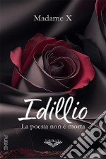 IdillioLa poesia non è morta. E-book. Formato EPUB ebook