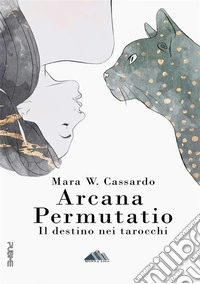 Arcana PermutatioIl destino nei tarocchi. E-book. Formato EPUB ebook