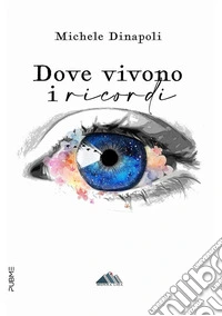 Dove vivono i ricordi. E-book. Formato EPUB ebook