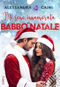 Mi sono innamorata di Babbo Natale. E-book. Formato EPUB ebook