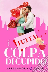 Tutta colpa di Cupido. E-book. Formato EPUB ebook