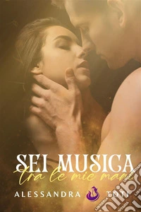 Sei musica tra le mie mani. E-book. Formato EPUB ebook