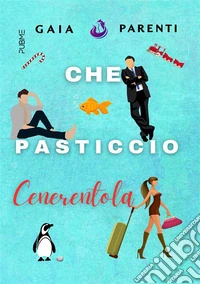 Che pasticcio Cenerentola. E-book. Formato EPUB ebook