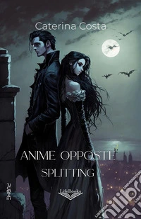 Anime Opposte²Splitting. E-book. Formato EPUB ebook
