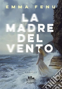 La Madre del Vento. E-book. Formato EPUB ebook