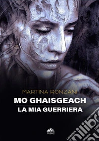 Mo GhaisgeachLa mia guerriera. E-book. Formato EPUB ebook