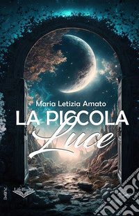 La piccola luce. E-book. Formato EPUB ebook