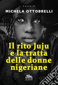 Il rito Juju e la tratta delle donne nigeriane. E-book. Formato EPUB ebook