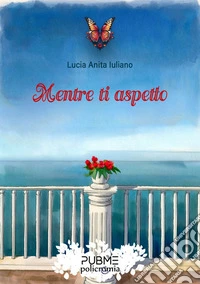 Mentre ti aspetto. E-book. Formato EPUB ebook