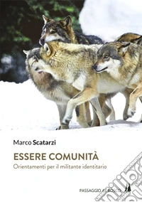 Essere comunitàOrientamenti per il militante identitario. E-book. Formato EPUB ebook