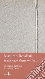 Il silenzio della materia: La poetica del Muro di Antoni Tàpies. E-book. Formato EPUB ebook