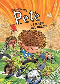 Pete e i maghi del calcio. E-book. Formato EPUB ebook