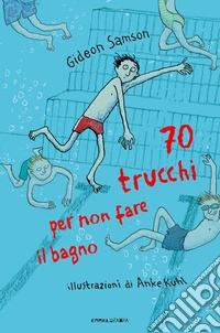 70 trucchi per non fare il bagno. E-book. Formato EPUB ebook