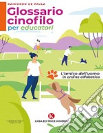 Glossario cinofilo per educatoriL&apos;amico dell&apos;uomo in ordine alfabetico. E-book. Formato EPUB