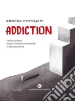 AddictionAttaccamento, fattori evolutivo-relazionali e disconnessioni. E-book. Formato EPUB