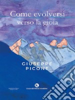 Come evolversi verso la gioia. E-book. Formato EPUB