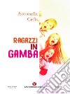 Ragazzi in gamba. E-book. Formato EPUB ebook di Antonella Cefis