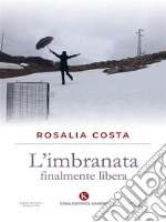 L&apos;imbranata finalmente libera. E-book. Formato EPUB ebook