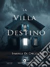 La Villa del Destino. E-book. Formato EPUB ebook