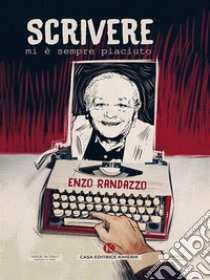 Scrivere mi è sempre piaciuto. E-book. Formato EPUB ebook di Enzo Randazzo