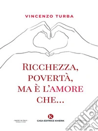 Ricchezza, povertà, ma è l'amore che…. E-book. Formato EPUB ebook