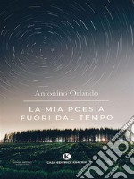 La mia poesia fuori dal tempo. E-book. Formato EPUB ebook