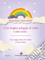 Una magica pioggia di stelle e altre storie - Una mágica lluvia de estrellas y otros cuentos. E-book. Formato EPUB ebook