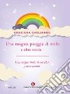 Una magica pioggia di stelle e altre storie - Una mágica lluvia de estrellas y otros cuentos. E-book. Formato EPUB ebook di Graziana Gagliarde