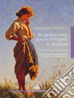 Singolarissime donne di Napoli (e dintorni)Da Parthenope a Sophia Loren. E-book. Formato EPUB ebook