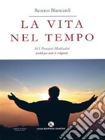 La vita nel tempo365 Pensieri Meditativi (validi per tutte le religioni). E-book. Formato EPUB ebook