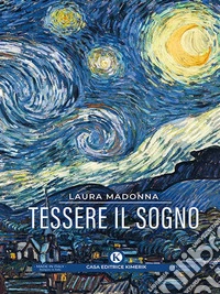 Tessere il sogno. E-book. Formato EPUB ebook