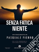 Senza fatica niente. E-book. Formato EPUB ebook