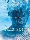 Mia sete. E-book. Formato EPUB ebook di Christian Palladino