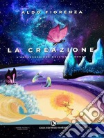 La CreazioneL&apos;autocreazione dell&apos;uomo nuovo. E-book. Formato EPUB ebook