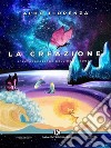 La CreazioneL&apos;autocreazione dell&apos;uomo nuovo. E-book. Formato EPUB ebook