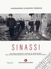 SinassiOvvero quando è tempo di radunarsi per diventare quello che siamo nati per essere. E-book. Formato EPUB ebook di Alessandro Giuseppe Tedesco