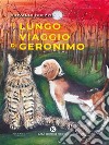 Il lungo viaggio di Geronimo. E-book. Formato EPUB ebook di Giovanni Obezzi