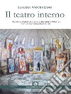 Il teatro internoModelli psicologici e strumenti pratici per la conoscenza di sé. Un testo ad uso di professionisti e non. E-book. Formato EPUB ebook di Claudia Provenzano