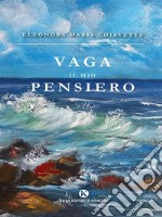 Vaga il mio pensiero. E-book. Formato EPUB ebook