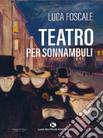 Teatro per sonnambuli. E-book. Formato EPUB ebook