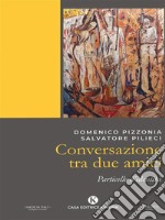 Conversazione tra due amiciParticelle d’identità. E-book. Formato EPUB ebook