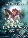 Viaggio nella fantasiaFiabe e racconti per bambini e ragazzi. E-book. Formato EPUB ebook