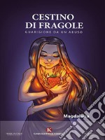 Cestino di fragoleGuarigione da un abuso. E-book. Formato EPUB ebook