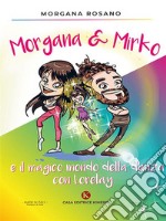 Morgana &amp; Mirko e il magico mondo della danza con Lorelay. E-book. Formato EPUB