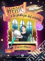 Heric e la profezia del cristallo. E-book. Formato EPUB ebook