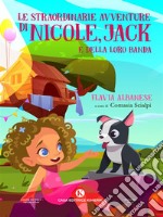 Le straordinarie avventure di Nicole, Jack e della loro banda. E-book. Formato EPUB