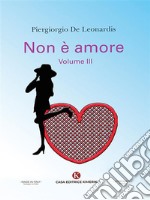 Non è amorevolume III. E-book. Formato EPUB