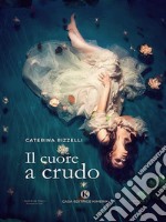 Il cuore a crudo. E-book. Formato EPUB ebook